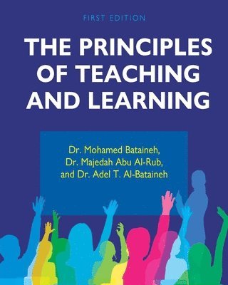 Mohamed Bataineh, Majedah Abu Al-Rub, Adel T. Al-Bataineh, Adel Al-Bataineh, Mohammad Bataineh, Majedah Abu Al-Rub - Principles of Teaching and Learning, Häftad