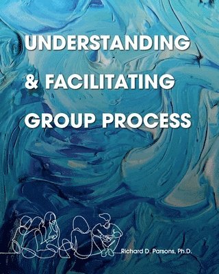 bokomslag Understanding and Facilitating Group Process