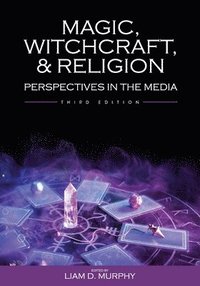 bokomslag Magic, Witchcraft, and Religion: Perspectives in the Media