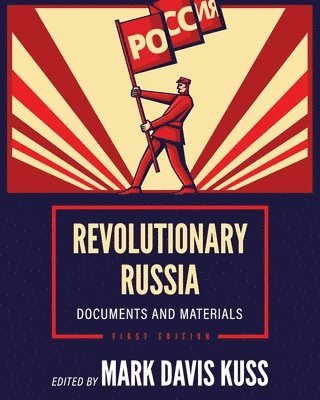 Revolutionary Russia: Documents and Materials