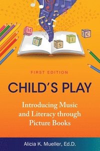 bokomslag Child's Play: Introducing Music and Literacy through Picture Books