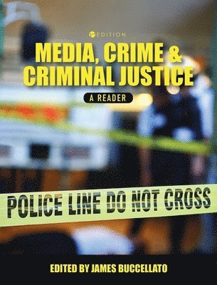 James A. Buccellato, James A Buccellato - Media, Crime, and Criminal Justice: A Reader, Inbunden