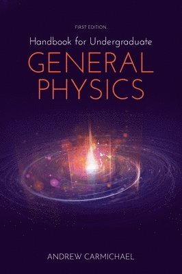 Andrew Carmichael - Handbook for Undergraduate General Physics, Inbunden