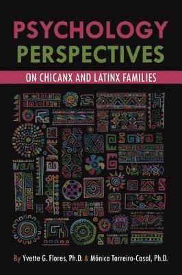 Yvette G. Flores, Mónica Torreiro-Casal, Yvette G Flores - Psychological Perspectives on Chicanx and Latinx Families, Inbunden