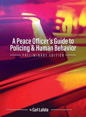 A Peace Officer's Guide to Policing and Human Behavior 1