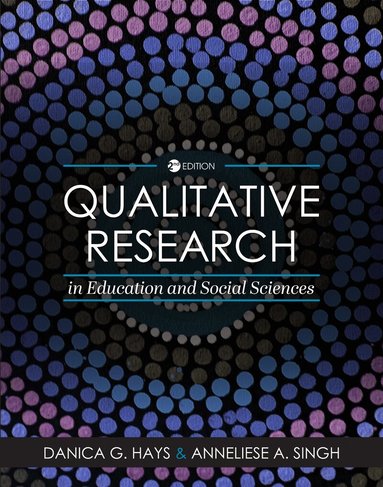 Danica G. Hays, Anneliese A. Singh - Qualitative Research in Education and Social Sciences, Häftad