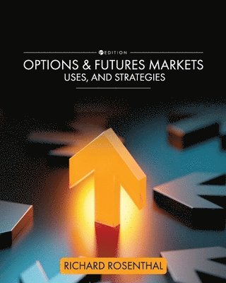 bokomslag Options and Futures Markets, Uses, and Strategies