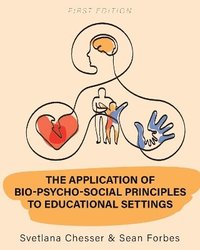 bokomslag The Application of Bio-Psycho-Social Principles to Educational Settings