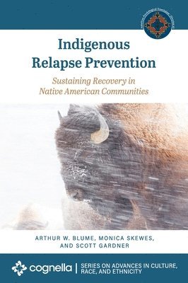 bokomslag Indigenous Relapse Prevention: Sustaining Recovery in Native American Communities