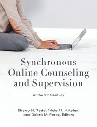bokomslag Synchronous Online Counseling and Supervision in the 21st Century
