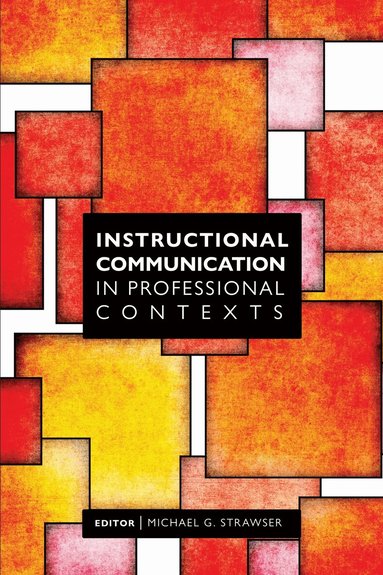 Michael G. Strawser, Michael Strawser - Instructional Communication in Professional Contexts, Häftad