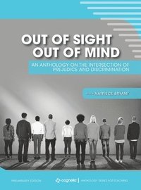 bokomslag Out of Sight, Out of Mind: An Anthology on the Intersection of Prejudice and Discrimination