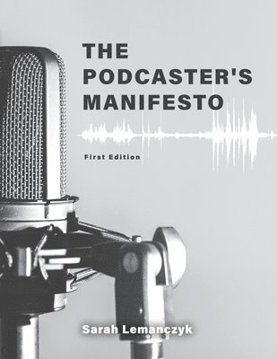 Sarah Lemanczyk - Podcaster's Manifesto, Häftad