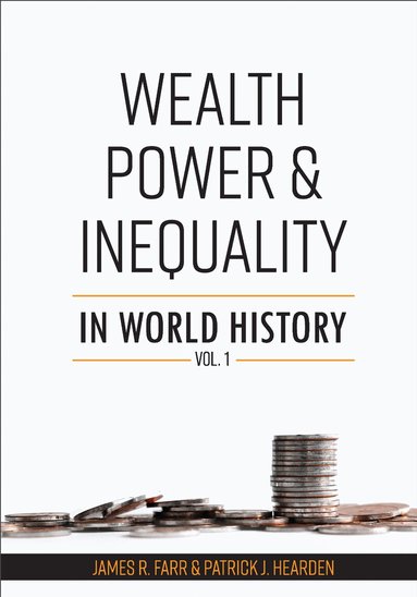 James R Farr, Patrick J Hearden - Wealth, Power and Inequality in World History, Häftad