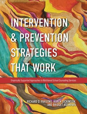 bokomslag Intervention and Prevention Strategies That Work: Empirically Supported Approaches to Multitiered School Counseling Services