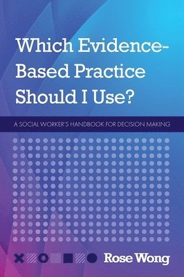 Rose Wong - Which Evidence-Based Practice Should I Use?, Inbunden
