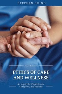 bokomslag Ethics of Care and Wellness