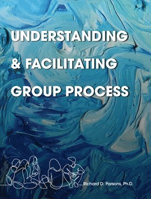 Understanding and Facilitating Group Process 1