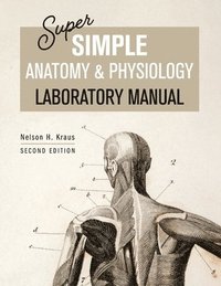 bokomslag Super Simple Anatomy and Physiology Laboratory Manual