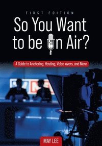 bokomslag So You Want to Be on Air?