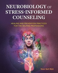 bokomslag Neurobiology of Stress-Informed Counseling