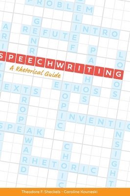 Theodore F Sheckels, Caroline Kouneski - Speechwriting, Inbunden