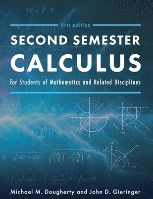 Second Semester Calculus for Students of Mathematics and Related Disciplines 1