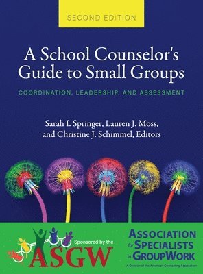 Sarah I. Springer, Lauren J. Moss, Christine J. Schimmel - School Counselor's Guide to Small Groups, Inbunden