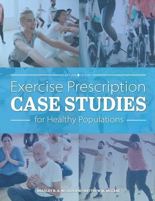 Exercise Prescription Case Studies for Healthy Populations 1