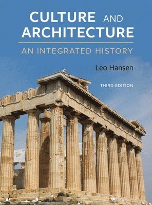 Leo Hansen - Culture and Architecture: An Integrated History, Inbunden