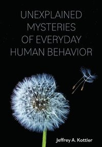 bokomslag Unexplained Mysteries of Everyday Human Behavior