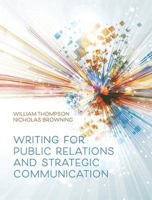 William Thompson, Nicholas Browning - Writing for Public Relations and Strategic Communication, Inbunden