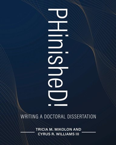 Tricia M. Mikolon, Cyrus R. Williams - PHinisheD!, Häftad