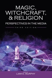 bokomslag Magic, Witchcraft, and Religion: Perspectives in the Media