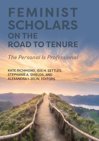 Kate Richmond, Isis H. Settles, Stephanie A. Shields, Alexandra I. Zelin - Feminist Scholars on the Road to Tenure, Häftad