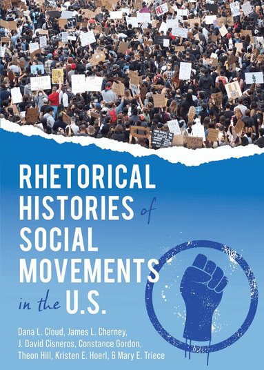 Dana L. Cloud, James L. Cherney, J. David Cisneros, Kristen Hoerl - Rhetorical Histories of Social Movements in the U.S., Häftad