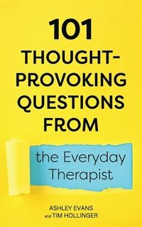 bokomslag 101 Thought-Provoking Questions from the Everyday Therapist
