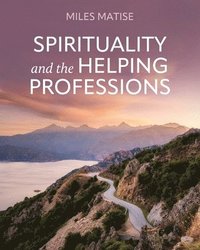 bokomslag Spirituality and the Helping Professions