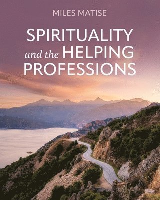 bokomslag Spirituality and the Helping Professions