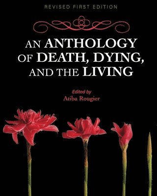 bokomslag An Anthology of Death, Dying, and the Living