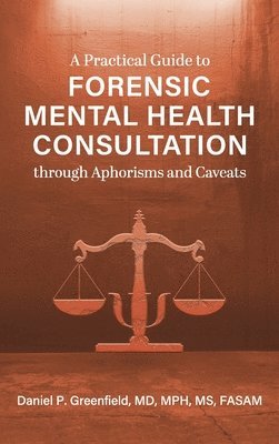 bokomslag Practical Guide to Forensic Mental Health Consultation through Aphorisms and Caveats