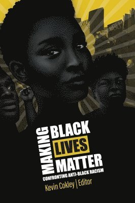Kevin Cokley - Making Black Lives Matter, Inbunden