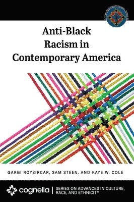 Gargi Roysircar, Sam Steen, Kaye W. Cole - Anti-Black Racism in Contemporary America, Inbunden