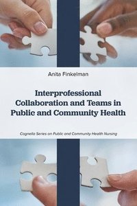 bokomslag Interprofessional Collaboration and Teams in Public and Community Health