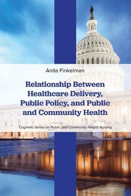 Relationship Between Healthcare Delivery, Public Policy, and Public and Community Health 1