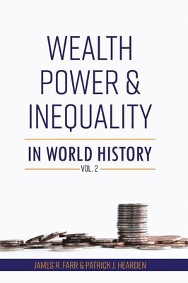 Wealth, Power and Inequality in World History Vol. 2 1