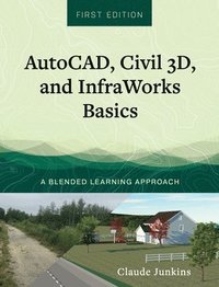 bokomslag AutoCAD, Civil 3D, and InfraWorks Basics