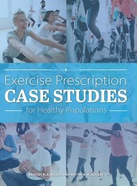 bokomslag Exercise Prescription Case Studies for Healthy Populations