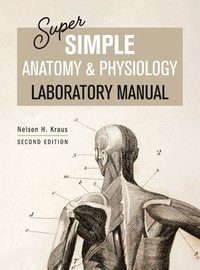 bokomslag Super Simple Anatomy and Physiology Laboratory Manual