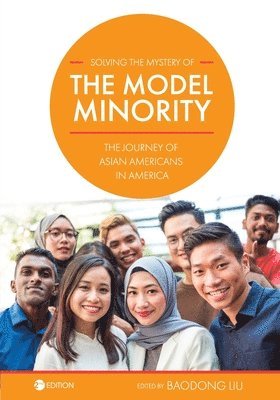 Baodong Liu - Solving the Mystery of the Model Minority, Häftad